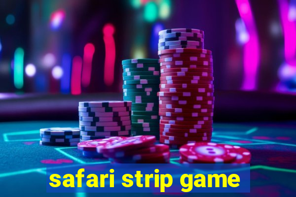 safari strip game